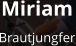Miriam Brautjungfer